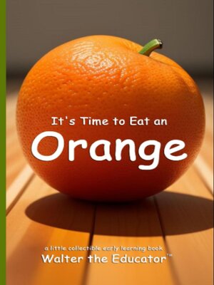 cover image of It's Time to Eat an Orange